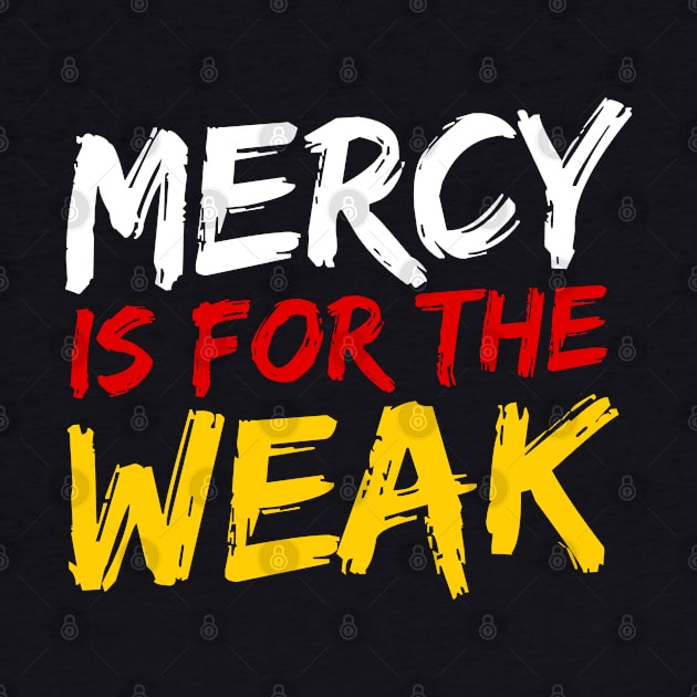 Mercy Is For The Weak by deanbeckton